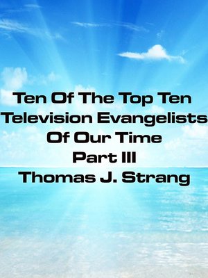cover image of Ten of the Top Television Evangelists of Our Time Part III